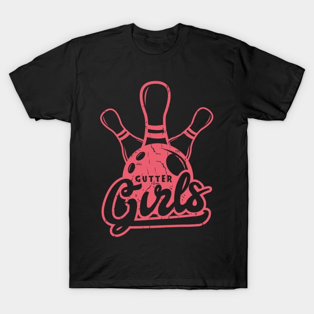 Gutter Girls - Bowling Girl Gift T-Shirt by Shirtbubble